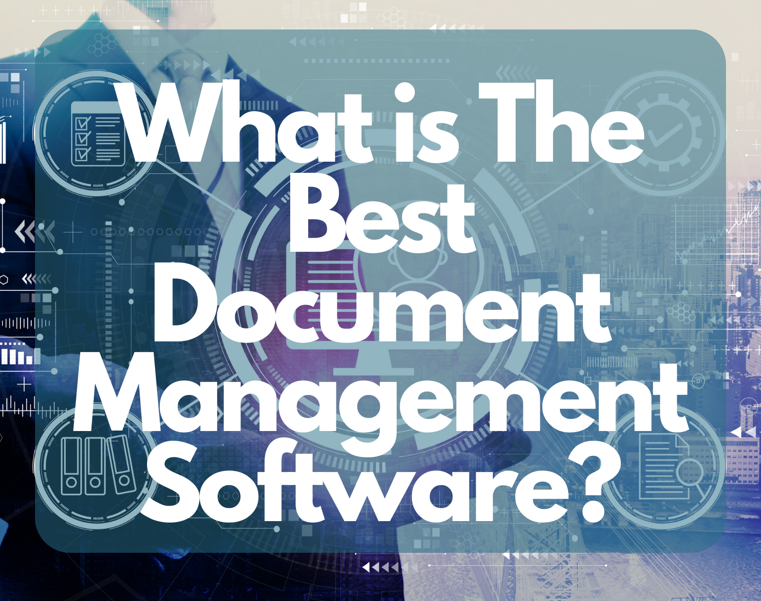 What is The Best Document Management Software? Graphic